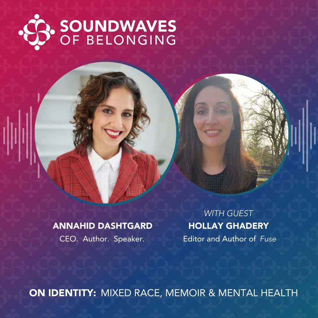 Soundwaves of Belonging — On Identity: Mixed Race, Memoir & Mental Health with Hollay Ghadery and Annahid Dashtgard